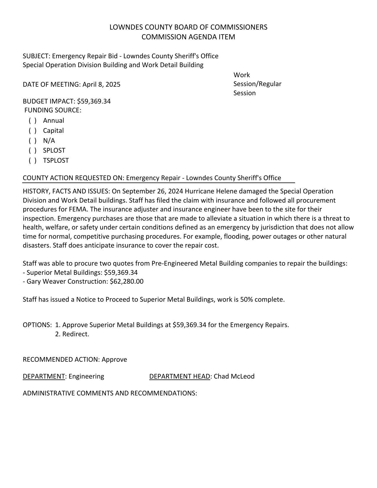 BUDGET IMPACT: $59,369.34 Staff has issued a Notice to Proceed to Superior Metal Buildings, work is 50% complete.