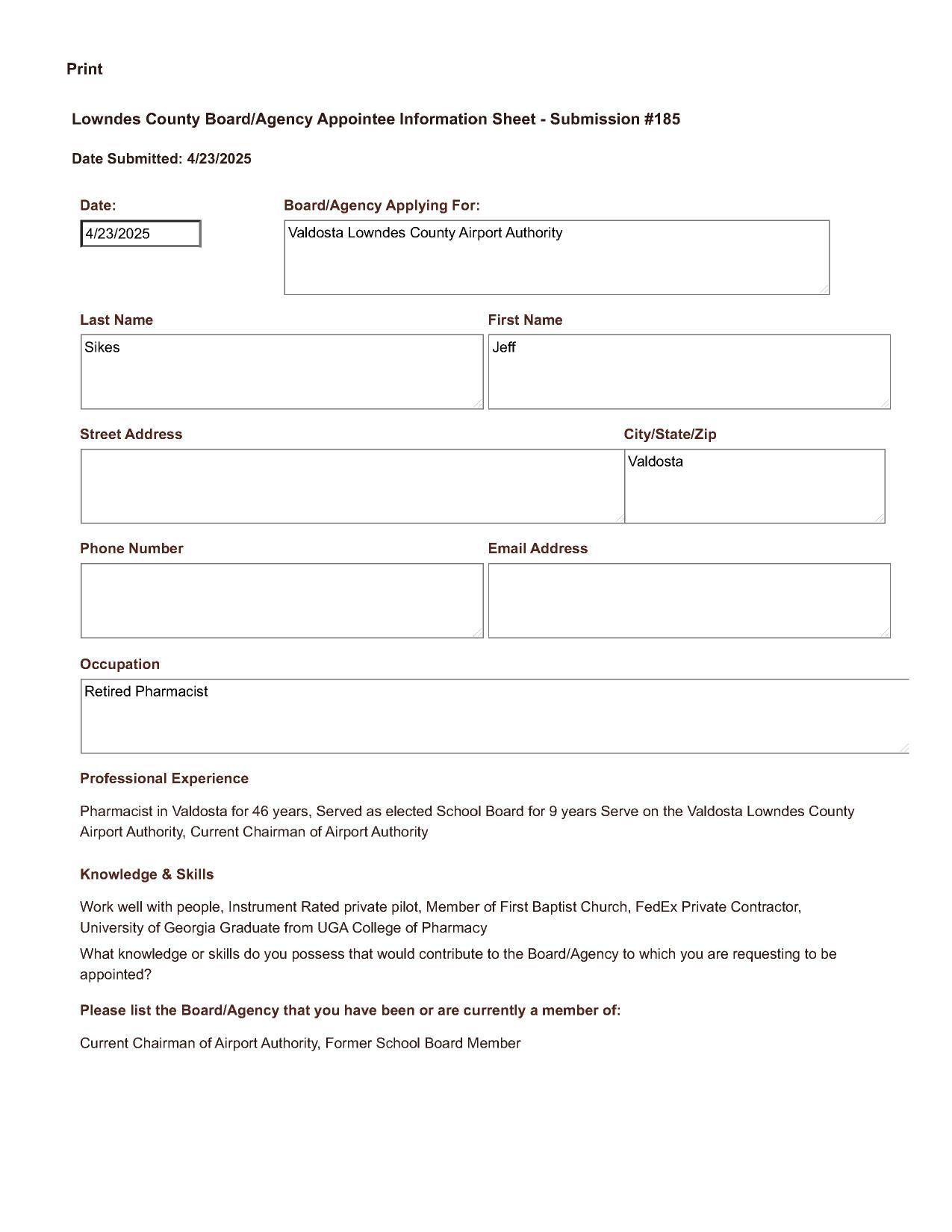 Jeff Sikes application: Pharmacist in Valdosta for 46 years, Served as elected School Board for 9 years Serve on the Valdosta Lowndes County Airport Authority and current Chairman.
