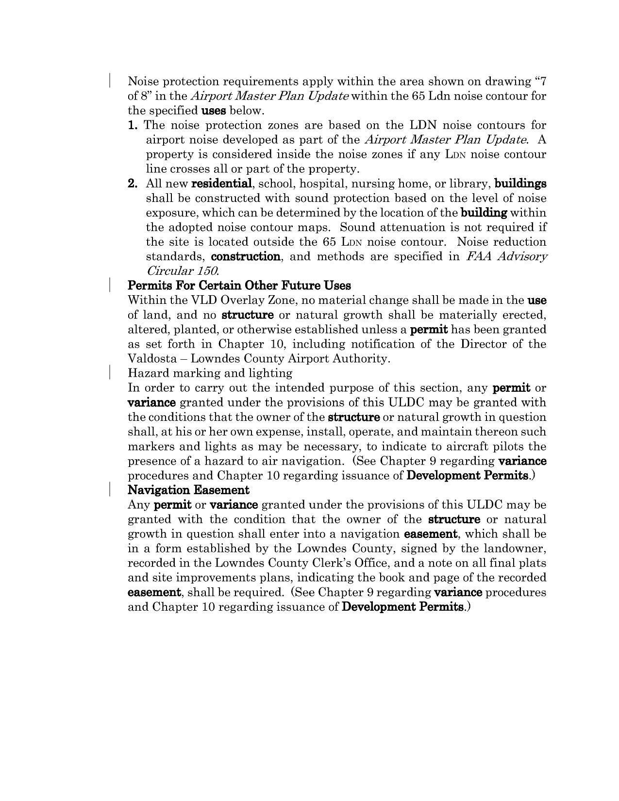 Noise protection requirements apply within the area shown on drawing “7 of 8” in the Airport Master Plan Update within the 65 Ldn noise contour for the specified uses below.