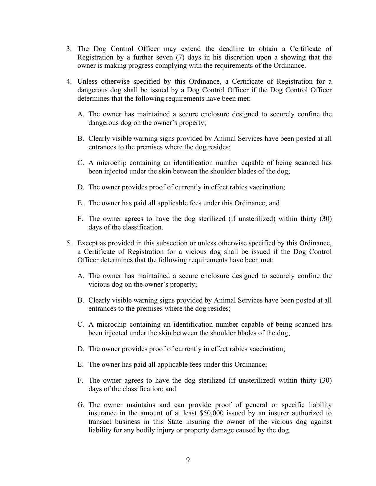 5. Except as provided in this subsection or unless otherwise specified by this Ordinance, a Certificate of Registration for a vicious dog shall be issued if the Dog Control Officer determines that the following requirements have been met: