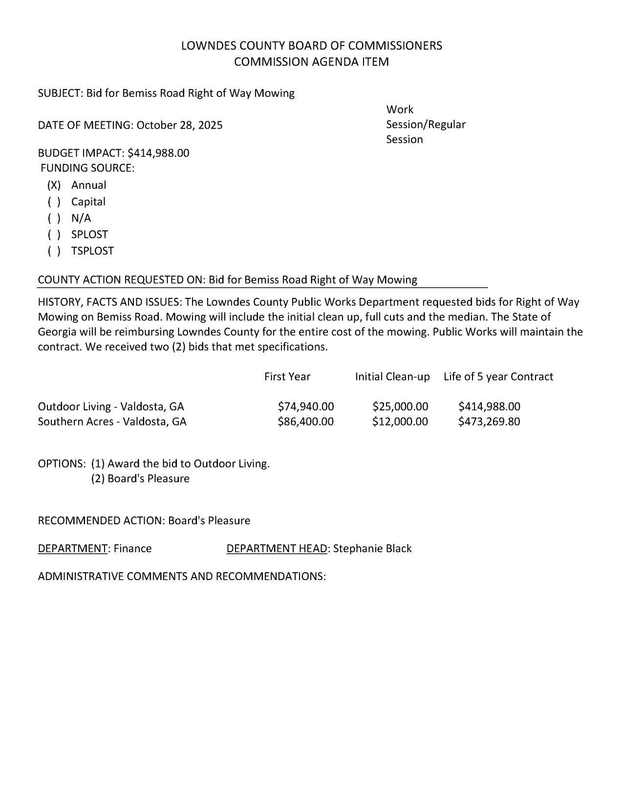 BUDGET IMPACT: $414,988.00 FUNDING SOURCE: (XxX) Annual, Outdoor Living lower of two bids. Mowing will include the initial clean up, full cuts and the median. The State of Georgia will be reimbursing Lowndes County for the entire cost of the mowing.