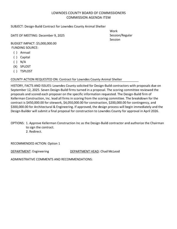 [BUDGET IMPACT: $5,000,000.00 FUNDING SOURCE: (xX) SPLOST Seven Design-Build firms turned in a proposal. If approved, the design process will begin immediately and the Design-Builder will submit a final proposal for construction to Lowndes County for approval in April 2026.]
