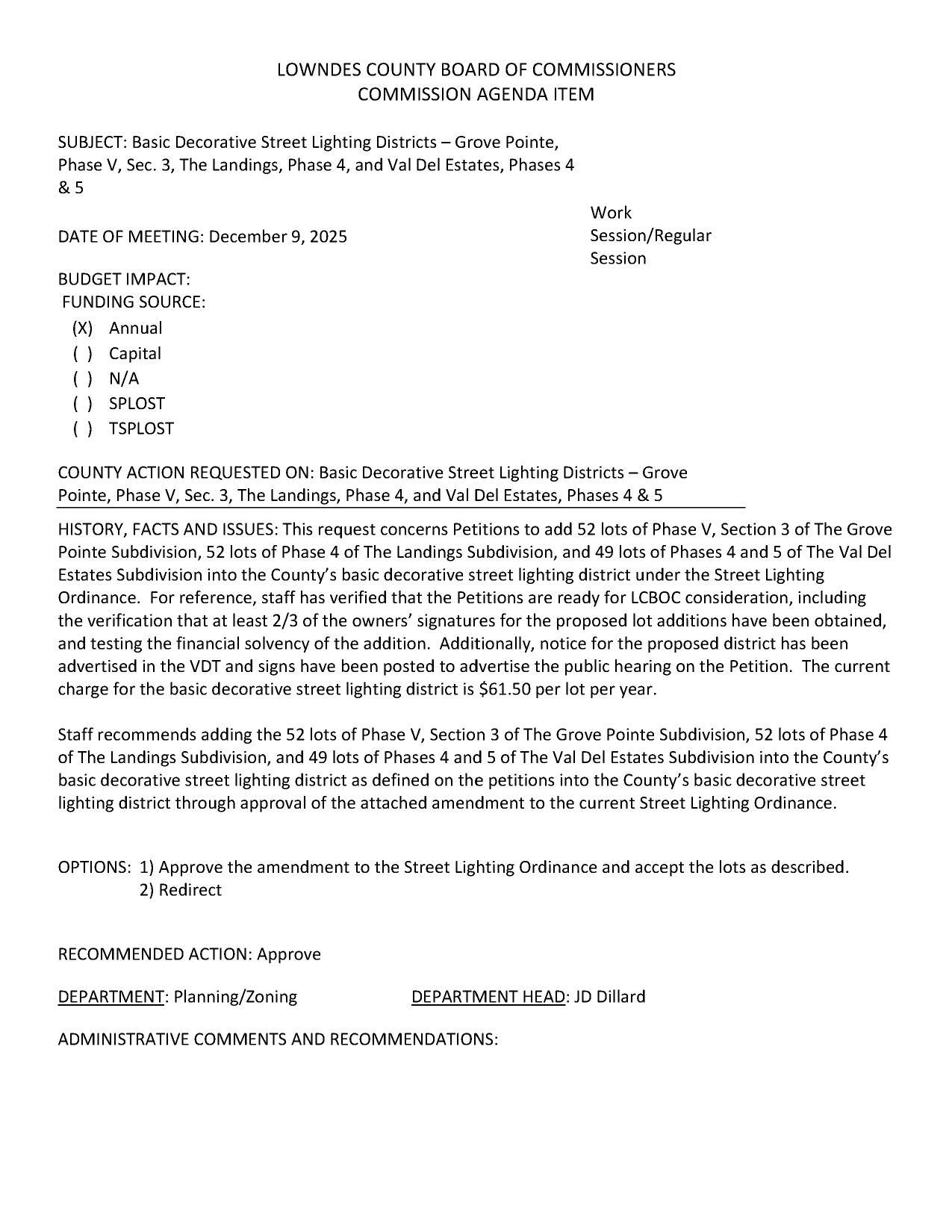 staff has verified that the Petitions are ready for LCBOC consideration, including the verification that at least 2/3 of the owners’ signatures for the proposed lot additions have been obtained, and testing the financial solvency of the addition. Additionally, notice for the proposed district has been advertised in the VDT and signs have been posted to advertise the public hearing on the Petition. The current charge for the basic decorative street lighting district is $61.50 per lot per year.