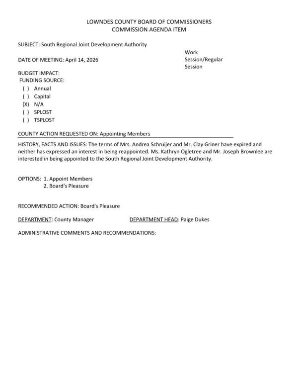 [The terms of Mrs. Andrea Schruijer and Mr. Clay Griner have expired and neither has expressed an interest in being reappointed. Ms. Kathryn Ogletree and Mr. Joseph Brownlee are interested in being appointed to the South Regional Joint Development Authority.]